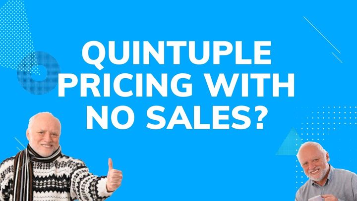 Why I quintupled my prices before my first sale